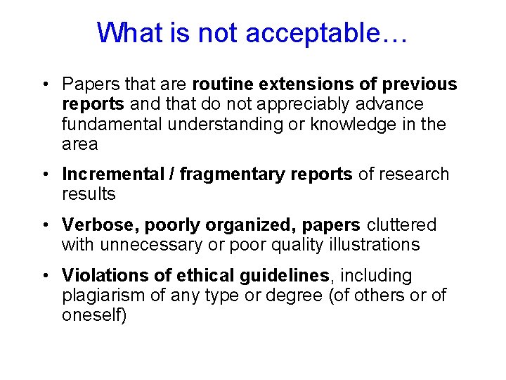 What is not acceptable… • Papers that are routine extensions of previous reports and