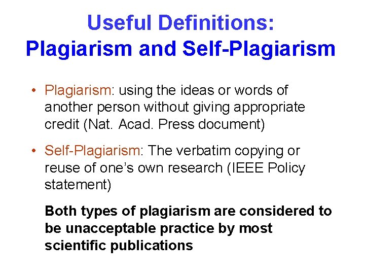 Useful Definitions: Plagiarism and Self-Plagiarism • Plagiarism: using the ideas or words of another