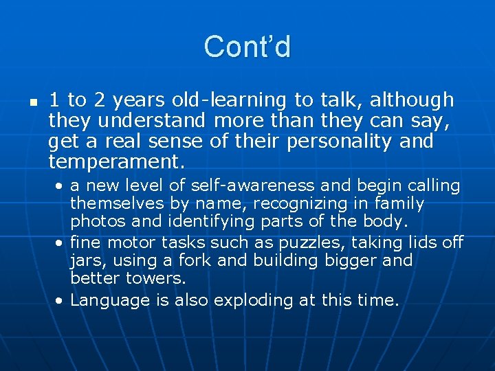 Cont’d n 1 to 2 years old-learning to talk, although they understand more than