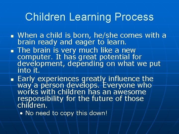 Children Learning Process n n n When a child is born, he/she comes with