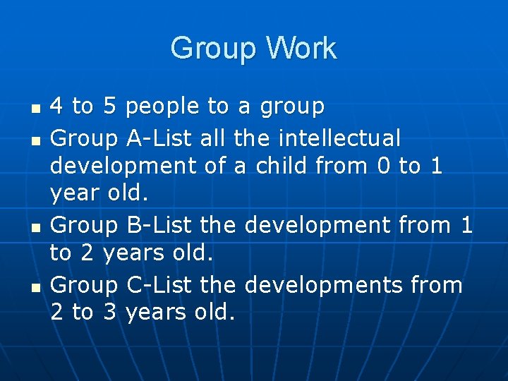 Group Work n n 4 to 5 people to a group Group A-List all
