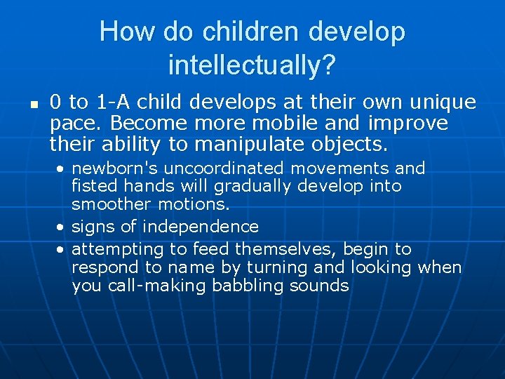 How do children develop intellectually? n 0 to 1 -A child develops at their