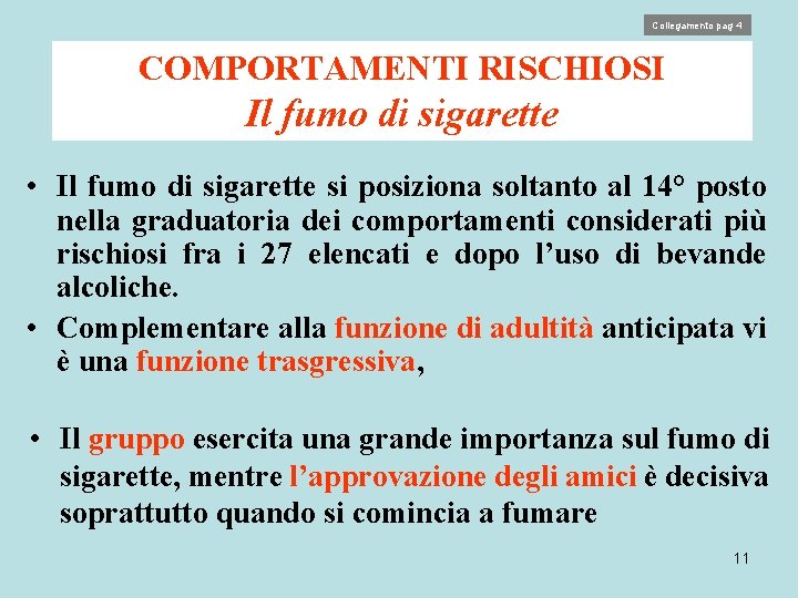 Collegamento pag 4 COMPORTAMENTI RISCHIOSI Il fumo di sigarette • Il fumo di sigarette
