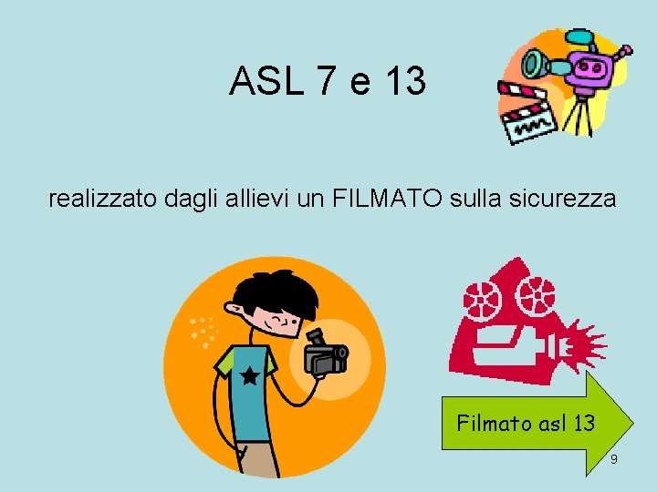 ASL 7 e 13 realizzato dagli allievi un FILMATO sulla sicurezza Filmato asl 13