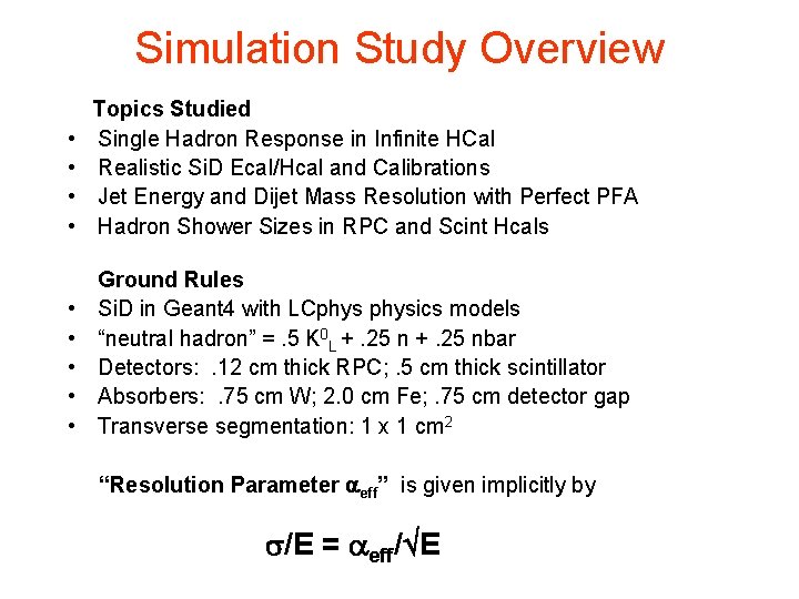 Simulation Study Overview • • Topics Studied Single Hadron Response in Infinite HCal Realistic