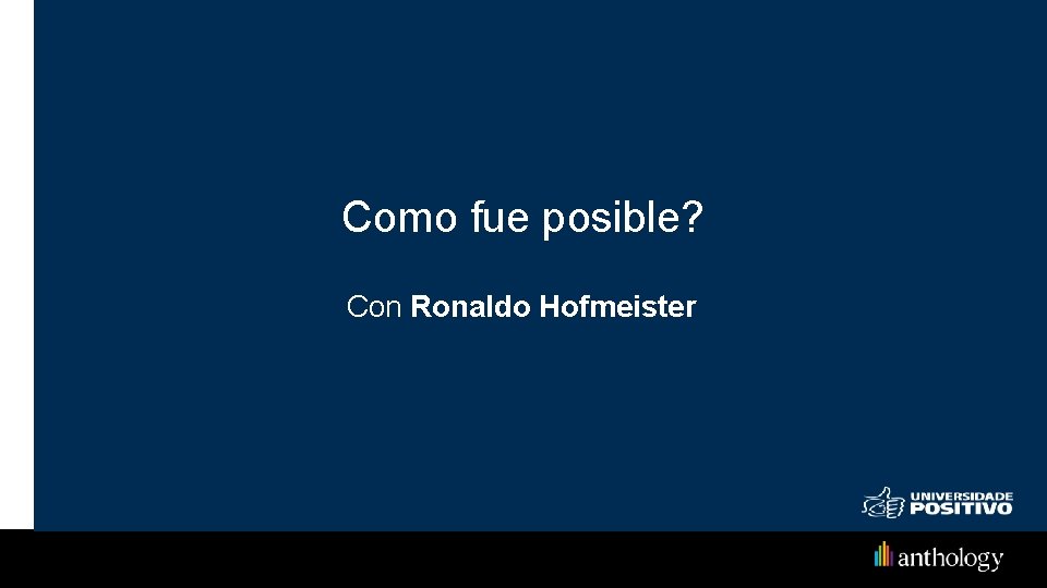 15 Como fue posible? Con Ronaldo Hofmeister 