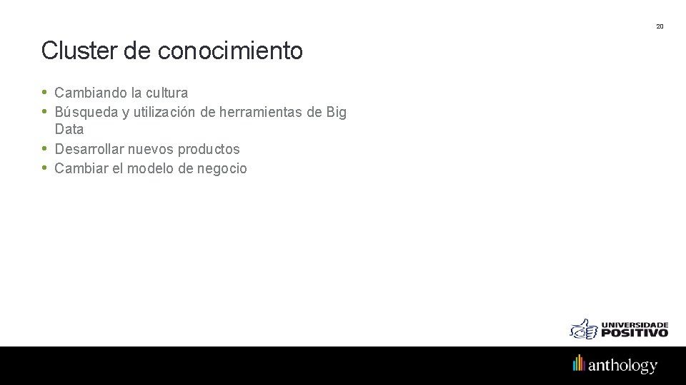 20 Cluster de conocimiento • Cambiando la cultura • Búsqueda y utilización de herramientas