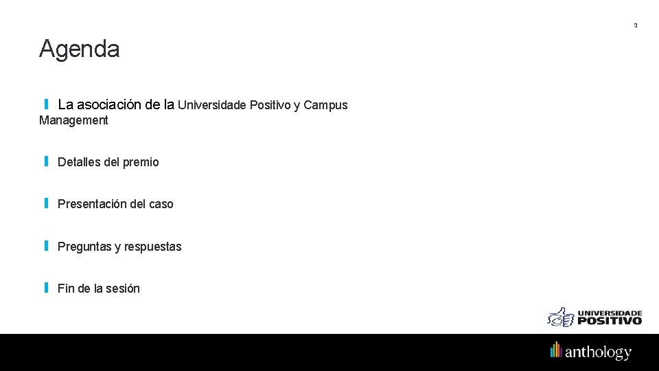 3 Agenda ❙ La asociación de la Universidade Positivo y Campus Management ❙ Detalles