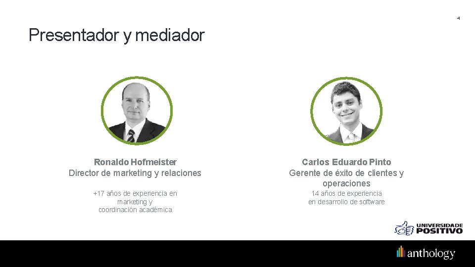 4 Presentador y mediador Ronaldo Hofmeister Director de marketing y relaciones Carlos Eduardo Pinto