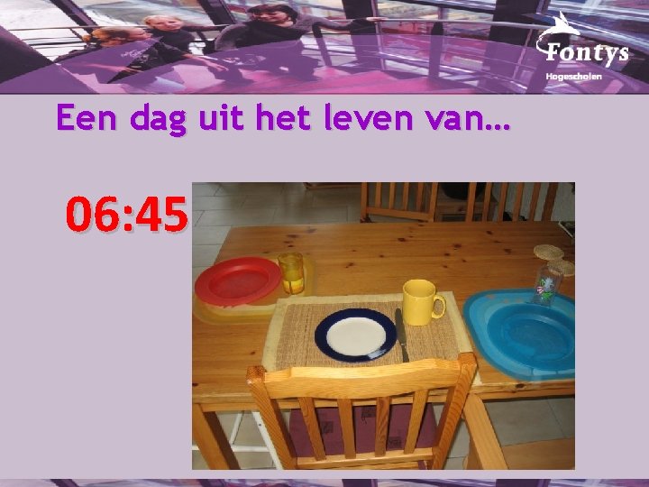 Een dag uit het leven van… 06: 45 