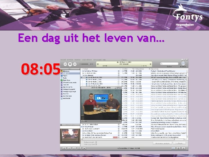 Een dag uit het leven van… 08: 05 