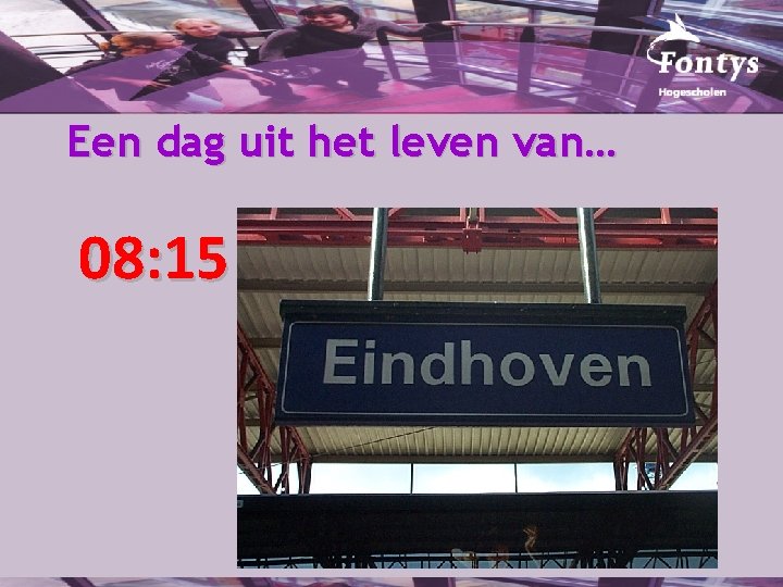 Een dag uit het leven van… 08: 15 