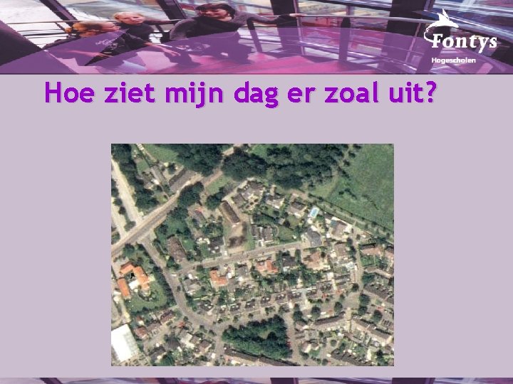 Hoe ziet mijn dag er zoal uit? 