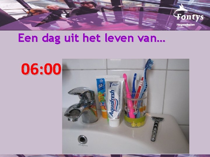 Een dag uit het leven van… 06: 00 