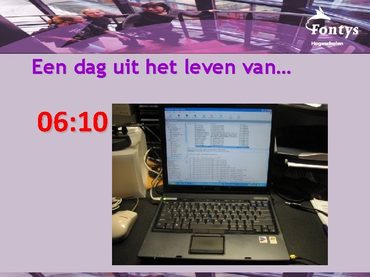 Een dag uit het leven van… 06: 10 