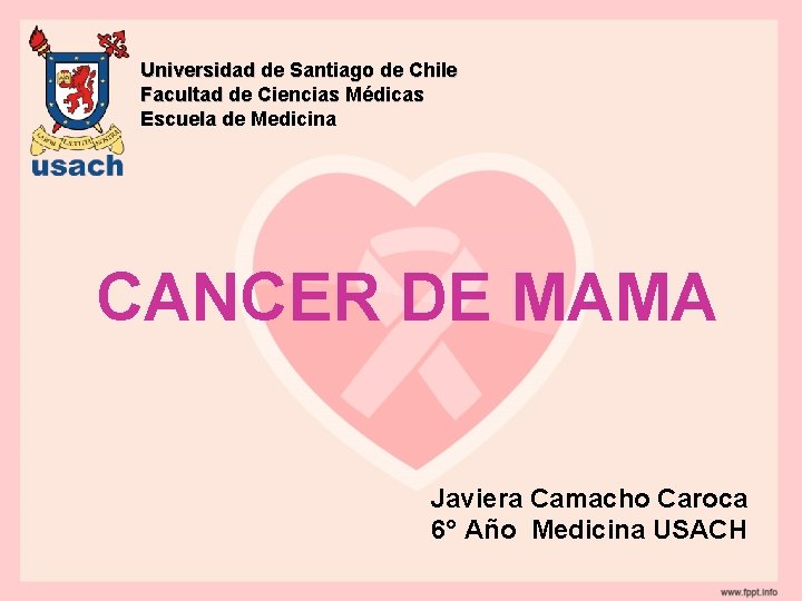 Universidad de Santiago de Chile Facultad de Ciencias Médicas Escuela de Medicina CANCER DE