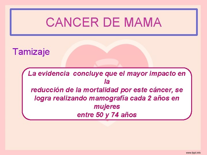 CANCER DE MAMA Tamizaje La evidencia concluye que el mayor impacto en la reducción