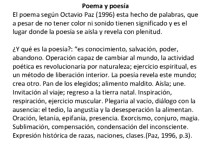 Poema y poesía El poema según Octavio Paz (1996) esta hecho de palabras, que Poema y poesía El poema según Octavio Paz (1996) esta hecho de palabras, que
