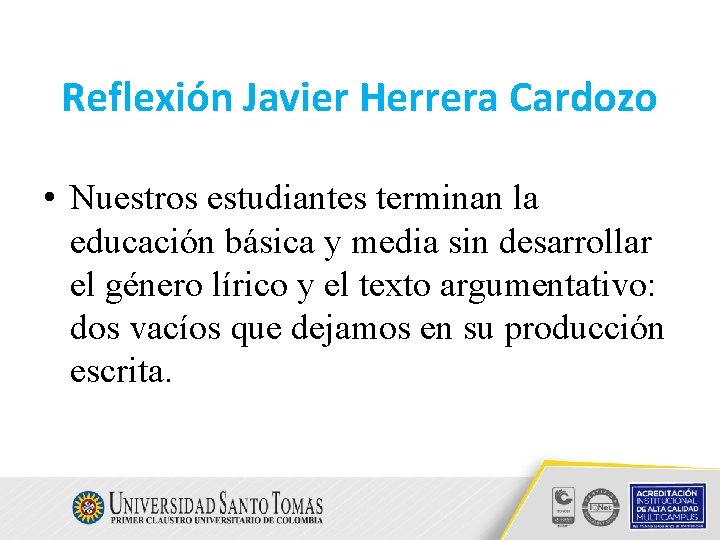 Reflexión Javier Herrera Cardozo • Nuestros estudiantes terminan la educación básica y media sin Reflexión Javier Herrera Cardozo • Nuestros estudiantes terminan la educación básica y media sin