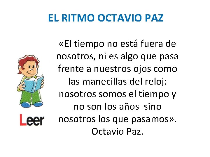 EL RITMO OCTAVIO PAZ «El tiempo no está fuera de nosotros, ni es algo EL RITMO OCTAVIO PAZ «El tiempo no está fuera de nosotros, ni es algo