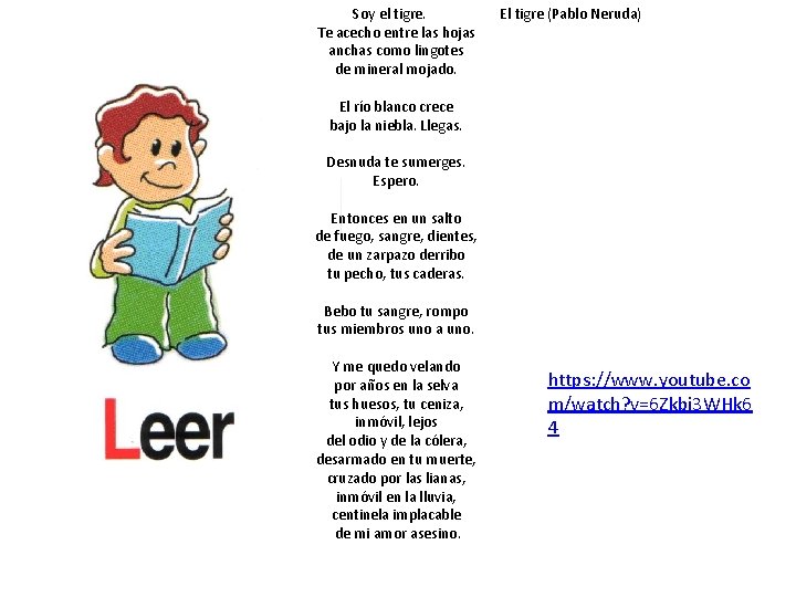 Soy el tigre. Te acecho entre las hojas anchas como lingotes de mineral mojado. Soy el tigre. Te acecho entre las hojas anchas como lingotes de mineral mojado.