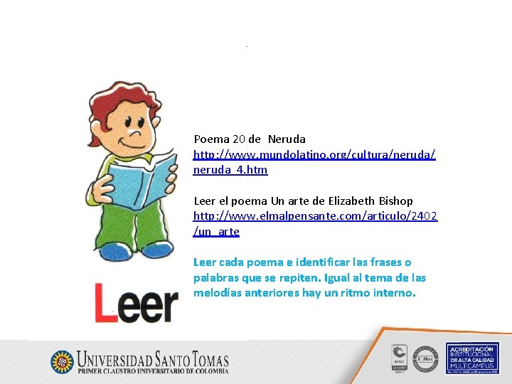 Poema 20 de Neruda http: //www. mundolatino. org/cultura/neruda/ neruda_4. htm Leer el poema Un Poema 20 de Neruda http: //www. mundolatino. org/cultura/neruda/ neruda_4. htm Leer el poema Un