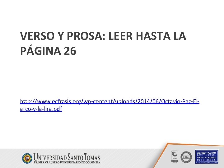 VERSO Y PROSA: LEER HASTA LA PÁGINA 26 http: //www. ecfrasis. org/wp-content/uploads/2014/06/Octavio-Paz-Elarco-y-la-lira. pdf VERSO Y PROSA: LEER HASTA LA PÁGINA 26 http: //www. ecfrasis. org/wp-content/uploads/2014/06/Octavio-Paz-Elarco-y-la-lira. pdf