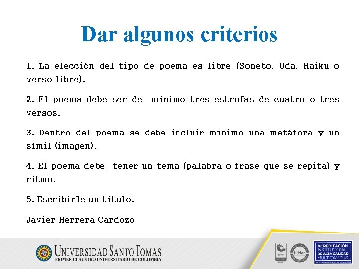 Dar algunos criterios 1. La elección del tipo de poema es libre (Soneto, Oda, Dar algunos criterios 1. La elección del tipo de poema es libre (Soneto, Oda,