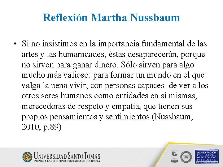 Reflexión Martha Nussbaum • Si no insistimos en la importancia fundamental de las artes Reflexión Martha Nussbaum • Si no insistimos en la importancia fundamental de las artes