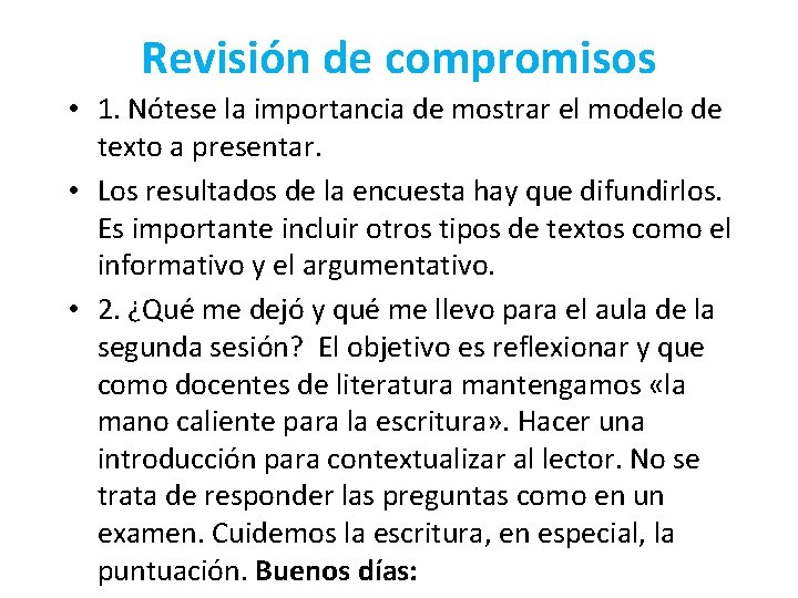 Revisión de compromisos • 1. Nótese la importancia de mostrar el modelo de texto Revisión de compromisos • 1. Nótese la importancia de mostrar el modelo de texto