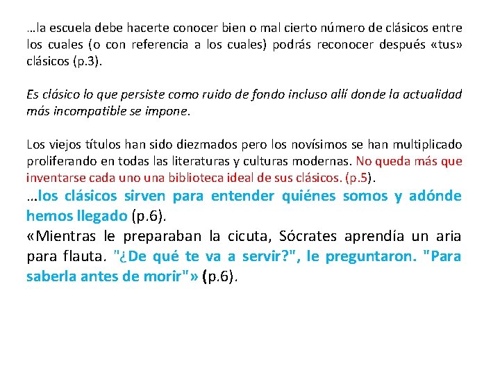 …la escuela debe hacerte conocer bien o mal cierto número de clásicos entre los …la escuela debe hacerte conocer bien o mal cierto número de clásicos entre los