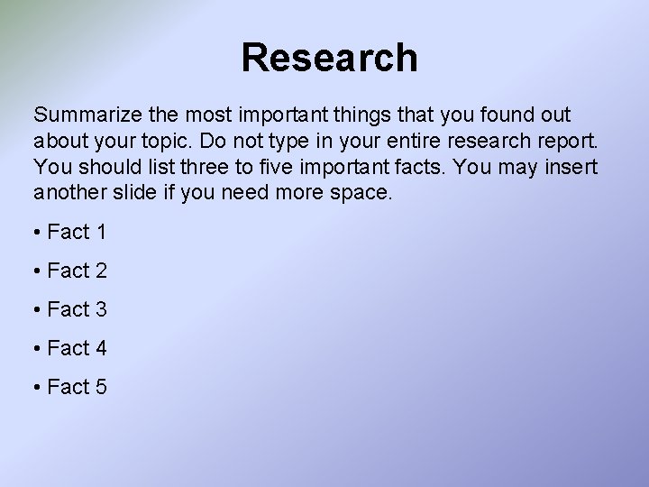 Research Summarize the most important things that you found out about your topic. Do