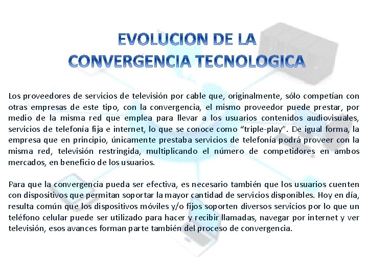 Los proveedores de servicios de televisión por cable que, originalmente, sólo competían con otras