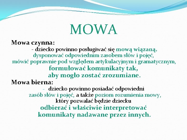 MOWA Mowa czynna: - dziecko powinno posługiwać się mową wiązaną, dysponować odpowiednim zasobem słów