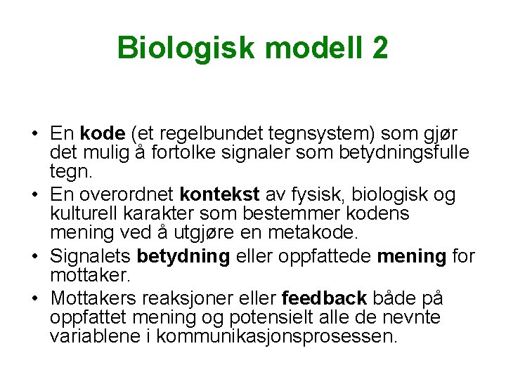 Biologisk modell 2 • En kode (et regelbundet tegnsystem) som gjør det mulig å