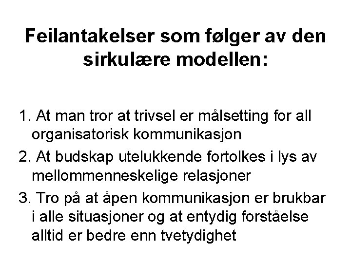 Feilantakelser som følger av den sirkulære modellen: 1. At man tror at trivsel er