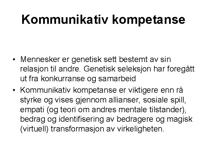 Kommunikativ kompetanse • Mennesker er genetisk sett bestemt av sin relasjon til andre. Genetisk