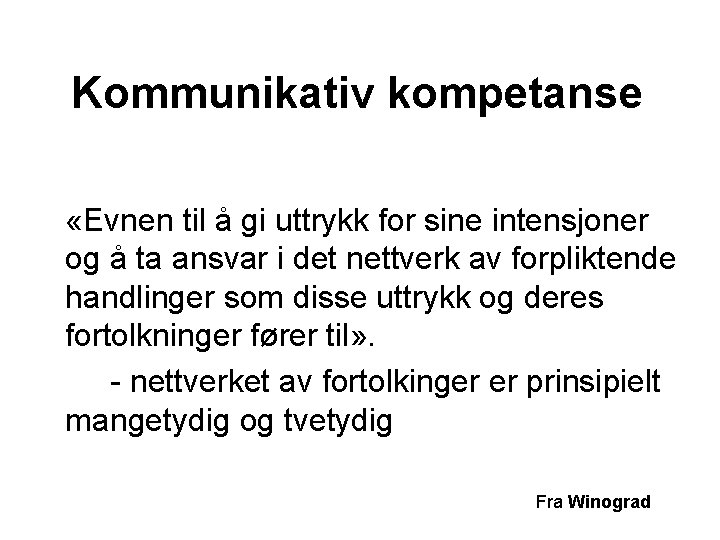 Kommunikativ kompetanse «Evnen til å gi uttrykk for sine intensjoner og å ta ansvar