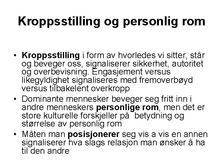 Kroppsstilling og personlig rom • Kroppsstilling i form av hvorledes vi sitter, står og