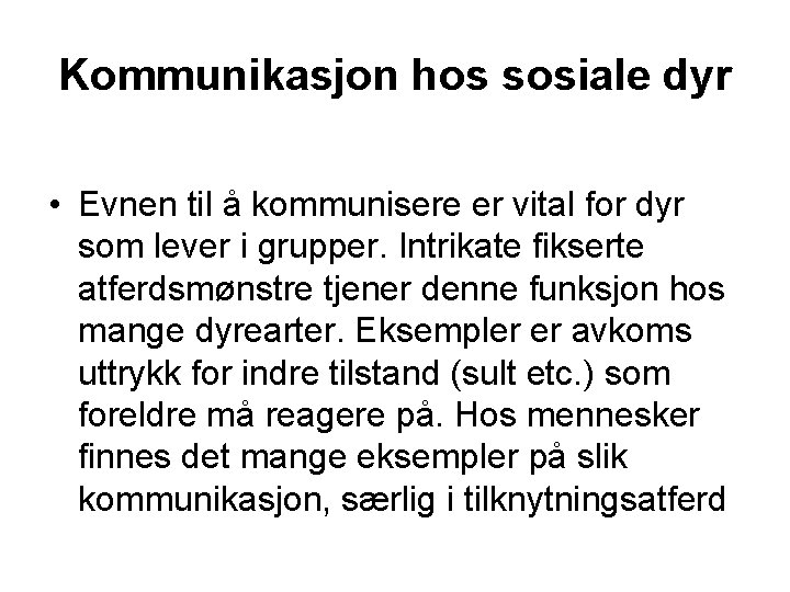 Kommunikasjon hos sosiale dyr • Evnen til å kommunisere er vital for dyr som