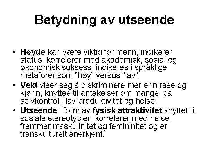 Betydning av utseende • Høyde kan være viktig for menn, indikerer status, korrelerer med