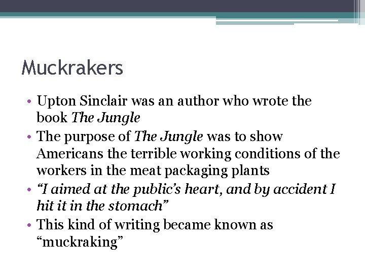 Muckrakers • Upton Sinclair was an author who wrote the book The Jungle •