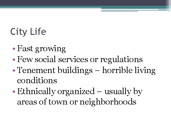 City Life • Fast growing • Few social services or regulations • Tenement buildings