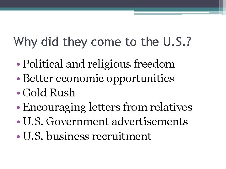 Why did they come to the U. S. ? • Political and religious freedom