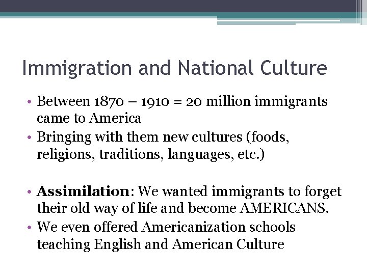 Immigration and National Culture • Between 1870 – 1910 = 20 million immigrants came