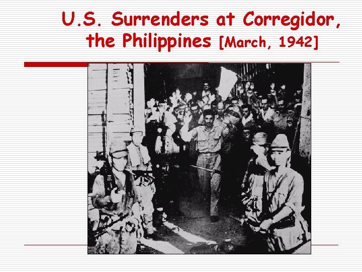 U. S. Surrenders at Corregidor, the Philippines [March, 1942] 