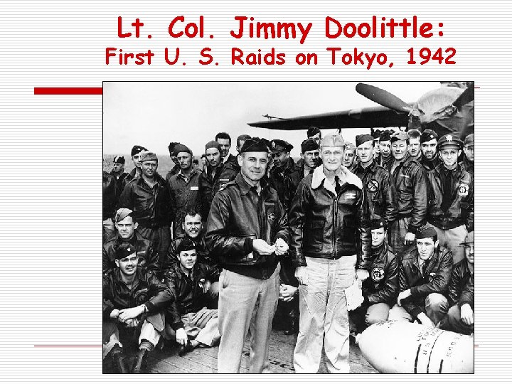 Lt. Col. Jimmy Doolittle: First U. S. Raids on Tokyo, 1942 