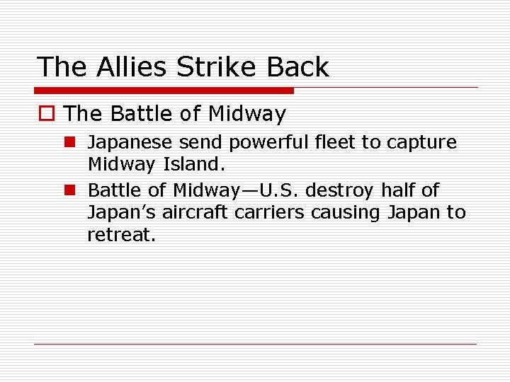 The Allies Strike Back o The Battle of Midway n Japanese send powerful fleet