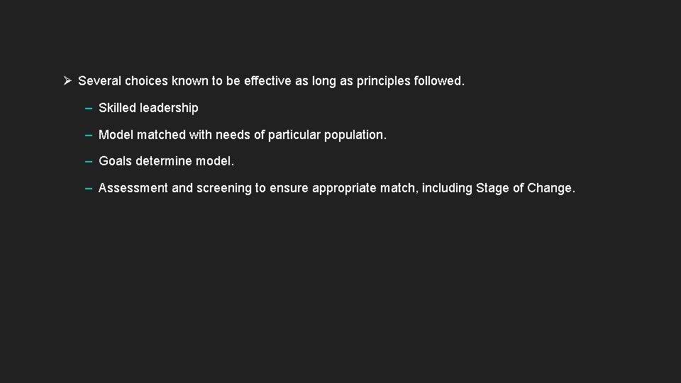 Ø Several choices known to be effective as long as principles followed. – Skilled