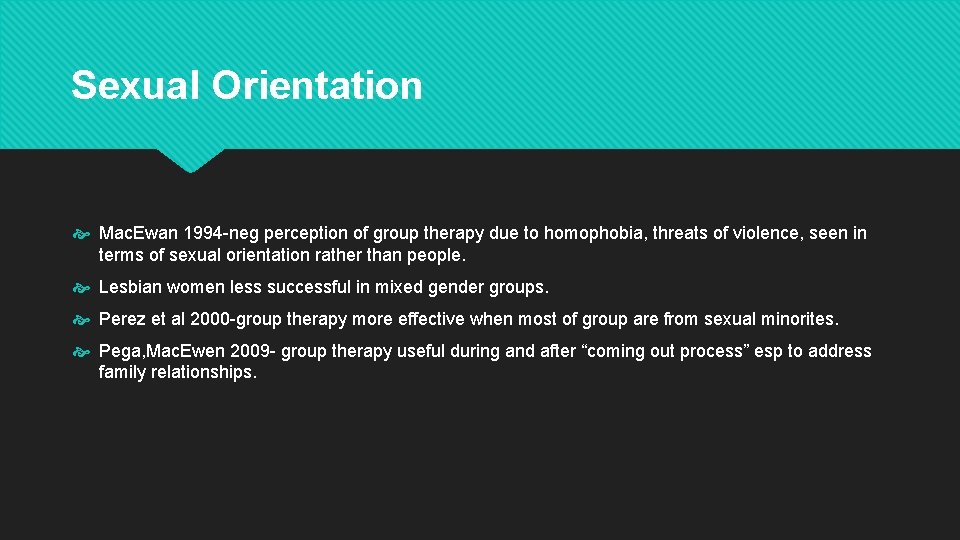 Sexual Orientation Mac. Ewan 1994 -neg perception of group therapy due to homophobia, threats